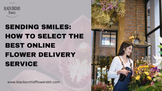 Sending Smiles: How to Select the Best Online Flower Delivery Service - Black Orchid Flowers