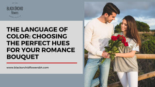 The Language of Color: Choosing the Perfect Hues for Your Romance Bouquet - Black Orchid Flowers