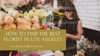 How to Find the Best Florist in Los Angeles - Black Orchid Flowers