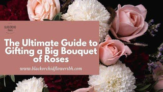 The Ultimate Guide to Gifting a Big Bouquet of Roses - Black Orchid Flowers
